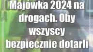 Maj 2024 na drogach.  Oby wszyscy bezpiecznie dotarli do celu