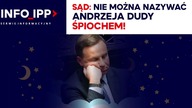 Sąd: Nie można nazywać Andrzeja Dudy śpiochem SERWIS INFORMACYJNY IPP TV 2021. 06. 10