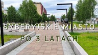Jak wygląda miasto na Syberii PO 3 LATACH