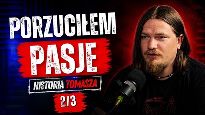 Oddałem organizacji wszystko.  Nawet miłość do muzyki | Tomasz 2/3