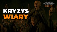 Kryzy wiary i SCENA, O KTÓREJ MÓWIĄ WSZYSCY.  Rycerz Siedmiu Królestw ROBI TO DOBRZE (HBO)