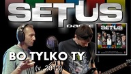 SETUS - BO TYLKO TY (2012)
