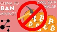 Will China BAN Crypto Mining? // April 2019 Recap | Blockchain Central
