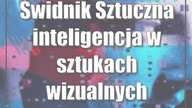 Świdnik: Sztuczna inteligencja w sztukach wizualnych