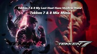 Tekken 7 & 8 Music - My Last Heat Haze Shadow Stand | [ Heat Haze Shadow & My Last Stand Mix ]