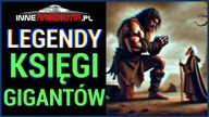 Zakazana Księga Olbrzymów.  Przemilczana historia biblijna
