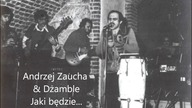 Andrzej Zaucha & Dżamble - Jaki będzie...