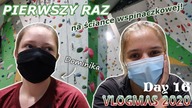 Mój pierwszy raz na ściance wspinaszkowej! | VLOGMAS #16