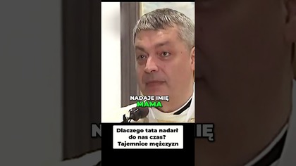 Dlaczego Tata Nadarł Do Nas Czas Tajemnice Mężczyzn #pawlukiewicz