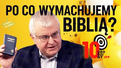 Po co wymachujemy Biblią? #10latIPPTV | Którędy Do Nieba