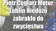 Piotr Ceglarz (Motor Lublin): Niedużo zabrakło do zwycięstwa