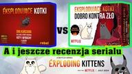 Warto kupić: Eksplodujecie kotki czy Eksplodujące kotki dobro kontra zło?