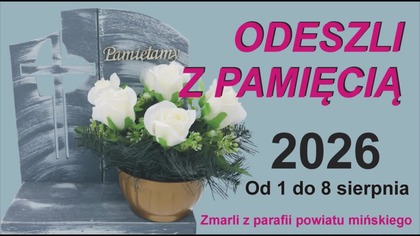 ODESZLI z PAMIĘCIĄ / Zmarli od 1 do 8 września 2026