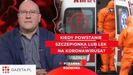 Kiedy powstanie szczepionka lub lek na koronawirusa? Co z ilością zakażonych? - PORANEK w Gazeta.pl