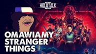 Rozjechaliśmy finał Stranger Things.  Totalnie.   HOLOTALK