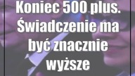 Koniec 500 plus.  Świadczenie ma być znacznie wyższe