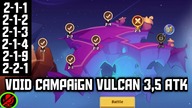 VOID CAMPAIGN VULCAN 3,5 ATTACK IDLE HERLES 2-1-1, 2-1-2, 2-1-3, 2-1-4, 2-1-9, 2-2-1