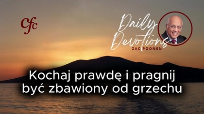 Zac Poonen - Kochaj prawdę i pragnij być zbawiony od grzechu