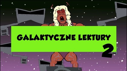 GALAKTYCZNE LEKTURY, ODCINEK 2