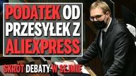 Podatek od przesyłek z AliExpress - Skrót debaty w Sejmie.