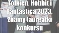 Tolkien, Hobbit i Fantastica 2023.  Znamy laureatki konkursu
