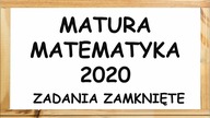MATURA 2020 matematyka - zadania zamknięte