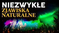 10 NIEZWYKŁYCH ZJAWISK NATURALNYCH