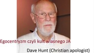DAVE HUNT 5 Egocentryzm czyli kult własnego JA