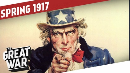 US Joins WW1 - Spring Offensives 1917 I THE GREAT WAR Summary Part 9