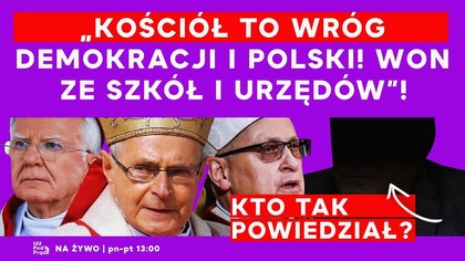 Kościół to wróg demokracji i Polski! Won ze szkół i urzędów! Kto tak powiedział? | IPP