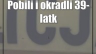 Pobili i okradli 39-latka.  Teraz trafili do aresztu