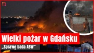 Wielki pożar w Gdańsku.  Sprawę bada ABW