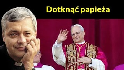Dotknąć papieża #pawlukiewicz