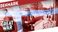 Between Gulasch Barons and Defending Neutrality - Denmark in WW1 I THE GREAT WAR Special