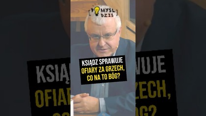  Ksiądz sprawuje ofiary za grzech, co na to Bóg? #PomyślDziś odc.  2402
