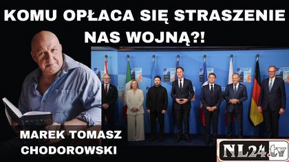 Komu opłaca się straszenie nas wojną? - Marek Chodorowski