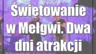 Świętowanie w Mełgwi.  Dwa dni atrakcji