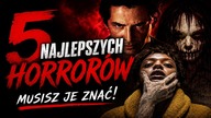#5 Najlepszych Horrorów! [ZOBACZ!]