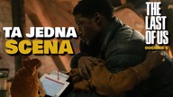 The Last of Us - odcinek 5 | Ta jedna scena.  HBO potrafi grać na emocjach
