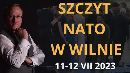 Szczyt NATO w Wilnie - 11-12 VII 2023 - dr Leszek Sykulski