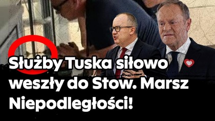Służby Tuska i Bodnara siłowo weszły do siedziby stow.  Marsz Niepodległości! Wejścia służb o 6 rano!