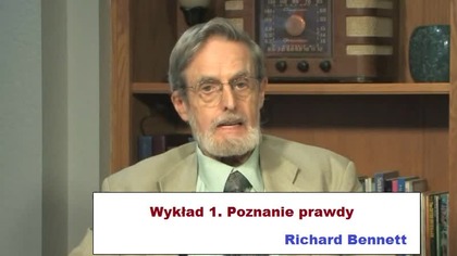 Richard Bennett - Wykład 1.  Poznanie prawdy