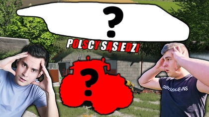 DZIWNY ZAKUP CIĄGNIKA POWIĘKSZAM GOSPODARSTWO SĄSIAD BĘDZIE W SZOKU ... POLSCY SĄSIEDZI S2466