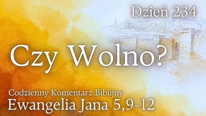 Czy Wolno? | Ewangelia Jana 5,9-12 | Komentarz wers po wersie | Fabian Błaszkiewicz