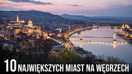 10 NAJWIĘKSZYCH MIAST NA WĘGRZECH