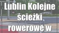Lublin: Kolejne ścieżki rowerowe w mieście
