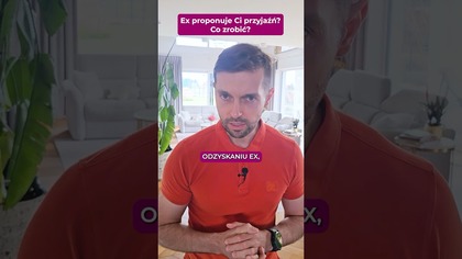 Ex proponuje Ci przyjaźń? 
