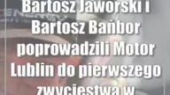 Bartosz Jaworski i Bartosz Bańbor poprowadzili Motor Lublin do pierwszego zwycięstwa w Ekstralidz..