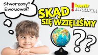 Skąd się wzięliśmy? KontrEwolucja#10