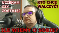 ILE WIEMY O SOBIE? KTO CHCE WALCZYĆ? UCIEKAM CZY ZOSTAJĘ?